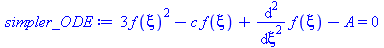 `+`(`*`(3, `*`(`^`(f(xi), 2))), `-`(`*`(c, `*`(f(xi)))), diff(diff(f(xi), xi), xi), `-`(A)) = 0