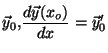 $\displaystyle \vec{y}_{0}\text{, }\frac{d\vec{y}(x_{o})}{dx}=\vec{y}%
_{0}^{\prime }$